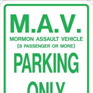 MAV (Mormon Assault Vehicle) Parking Sign 12x18 Aluminum .040