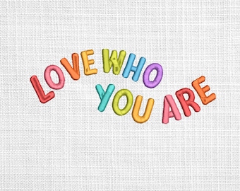 Love who you are Embroidery File. love is love Lettering Machine Embroidery File, Pride machine embroidery, human rights embroidery
