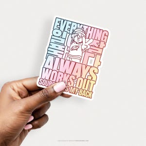 May include: A rectangular sticker featuring a gradient of blue, pink, and yellow. It displays an anime-style character making a peace sign, surrounded by the text: EVERYTHING ALWAYS WORKS OUT, SOURCE HAS MY BACK, and other partially visible words.
