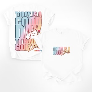 Today is a Good Day To Have a Good Day shirt, Have a good day shirt, Positive shirt, Good Day, Affirmation, Self Care Unisex Tee