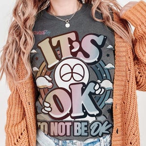 It&#39;s ok to not be ok shirt, Inspirational shirt, Mental Health shirt, Anxiety shirt, Mental Health Awareness, Self care shirt, Garment-dyed