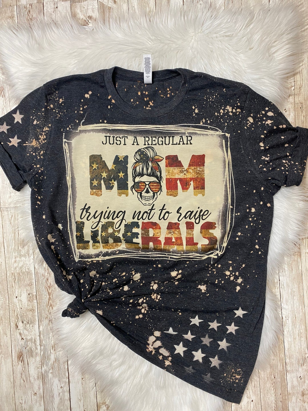 Just A Regular Mom Trying Not to Raise Liberals Bleached Tee - Etsy