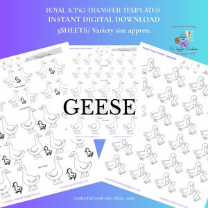 May include: Royal icing transfer templates featuring goose designs. The image shows three sheets with various sizes of goose and gosling outlines. Text includes "GEESE" and "Instant Digital Download."