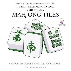 May include: Digital download of Mahjong tile transfer templates. The image shows four white tiles with green detailing and Chinese characters. The text reads "MAHJONG TILES" and "CHANGE THE COLORS TO MATCH YOUR COOKIE."
