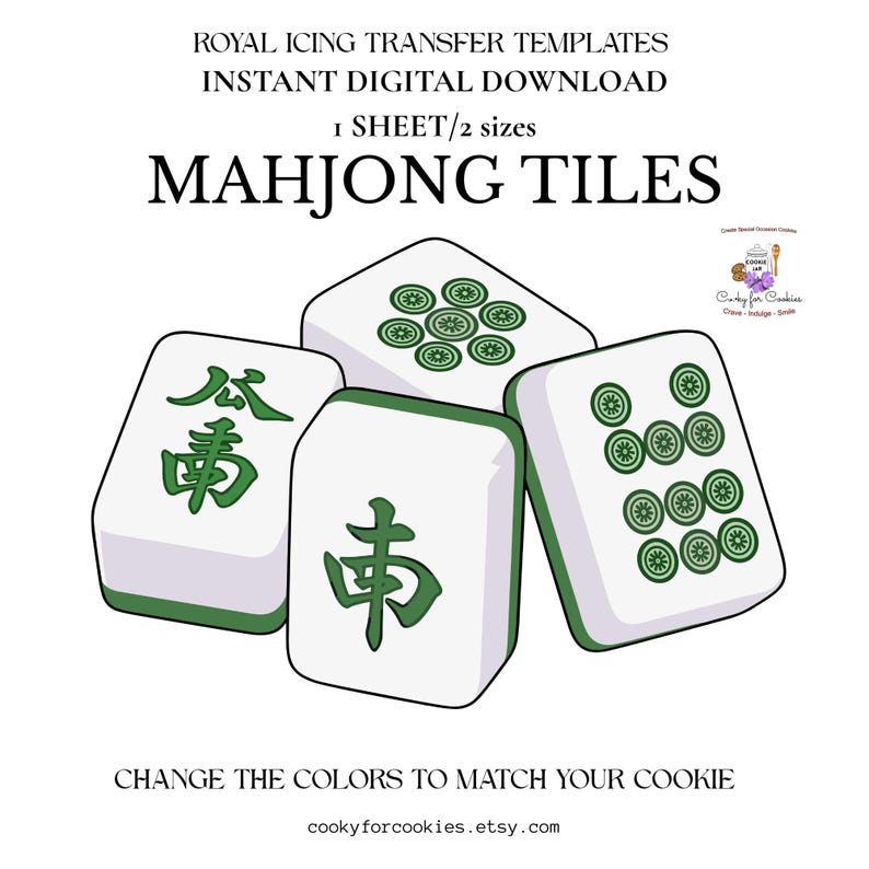 May include: Digital download of Mahjong tile transfer templates. The image shows four white tiles with green detailing and Chinese characters. The text reads "MAHJONG TILES" and "CHANGE THE COLORS TO MATCH YOUR COOKIE."