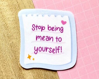Stop Being Mean to Yourself Sticker | Planner Stickers, Aesthetic Laptop, Positivity Affirmations, Wholesome Words, Self Love