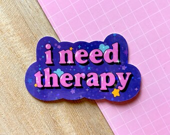 I Need Therapy Holographic Sticker | Sad Girls, Self care humour, Kawaii Aesthetic, Mental Illness Awareness