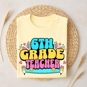 Sixth Grade Teacher Shirt, Sixth Grade Shirt For Teacher, 6th Grade Teacher Shirt, Sixth Grade Shirt, Back To School Shirt,Shirt For Teacher