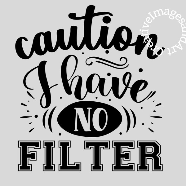 Caution I Have No Filter SVG and PNG Digital Download, png, svg, TShirt Printable, Cut File, Cricut Cut File, PNG Download, Chaos Design svg