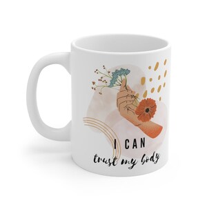I Can Trust my Body Ceramic Mug 11oz
