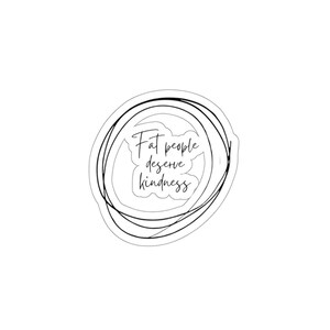 Fat People Deserve Kindness Sticker