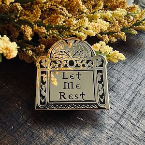Let Me Rest gold enamel pin (gravestone, cemetery, goth gift)