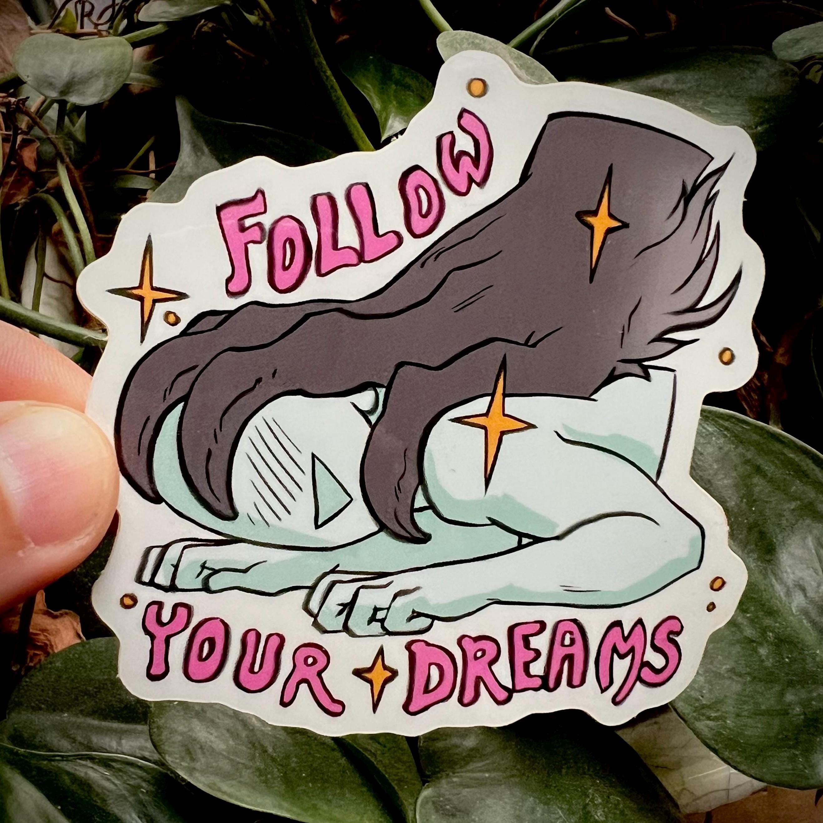 Follow your dreams sticker (monsterlover, furry, funny meme booktok sticker)