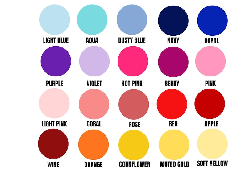May include: A color chart featuring twenty solid circles arranged in a four-by-five grid. Each circle is a distinct color labeled with text underneath: Light Blue, Aqua, Dusty Blue, Navy, Royal, Purple, Violet, Hot Pink, Berry, Pink, Light Pink, Coral, Rose, Red, Apple, Wine, Orange, Cornflower, Muted Gold, and Soft Yellow.