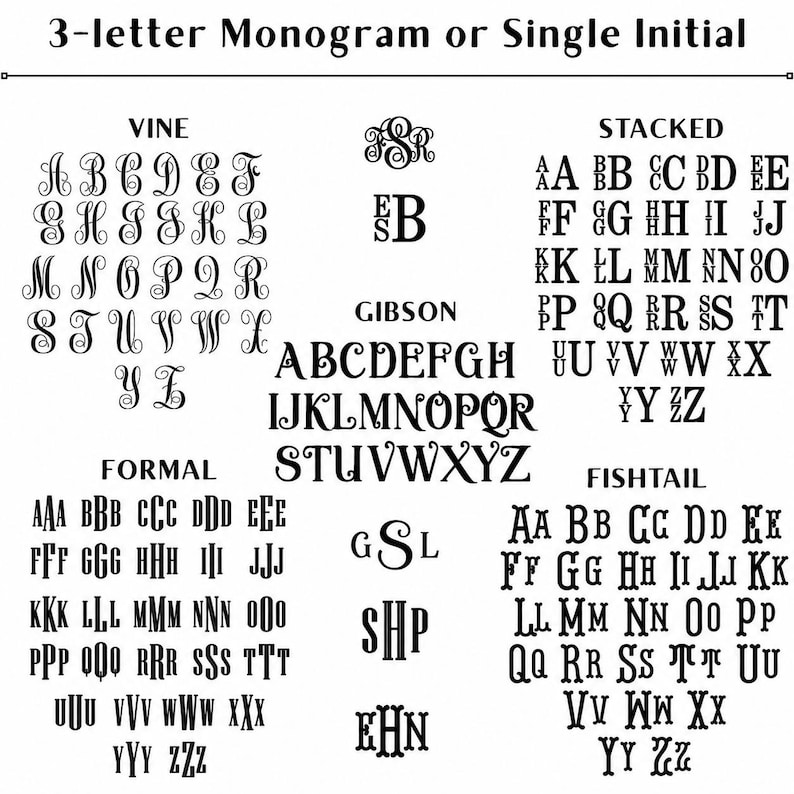 May include: A black and white chart titled 3-letter Monogram or Single Initial displaying various font styles including Vine, Stacked, Gibson, Formal, and Fishtail. Each section features alphabet examples and monogram combinations for customization options.