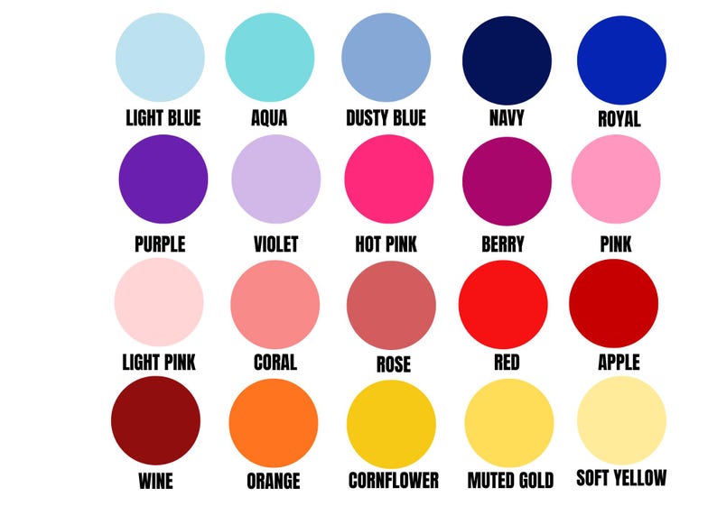 May include: A color chart featuring twenty circular swatches arranged in a four-by-five grid. Each circle displays a distinct hue labeled with text underneath, including light blue, aqua, dusty blue, navy, royal, purple, violet, hot pink, berry, pink, light pink, coral, rose, red, apple, wine, orange, cornflower, muted gold, and soft yellow.