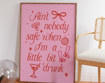 Ain't nobody safe when I'm a little bit drunk- go go juice, Cheers Printable Art, Trendy Wall Art, Print Retro Cocktail Print, Bar Cart Wine