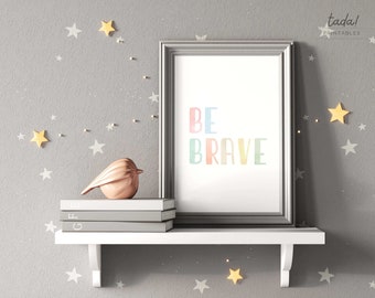 Be Brave Kids Print, Affirmations Wall Art, Inspirational Nursery Decor, Motivational Quote, Positive Nursery Quote, DIGITAL