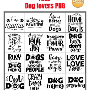 May include: A black and white digital download of 16 dog-themed quotes. The quotes include "Fur mama", "Stay Pawsitive", "Life is Better With Dogs", "Home is Where My Dog Is", "All I Need is Coffee and My Dog", "All You Need is Love and a Dog", "True Love Has Four Paws", "Dog Hair Don't Care", "Busy Being a Dog Mama", "Dogs are My Favorite People", "Home is Where My Dog Is", "Love Love Love", "Cool Dog Mom", "Crazy Dog Lady", "Dog Mama", "Dog Grandma".
