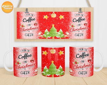 Christmas mug png, I run on coffee and christmas cheer, xmas mug png, 11oz, 12oz, 15oz Mug Sublimation Designs, PNG Digital File Download