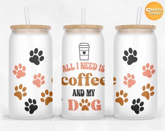 All i need is coffee and my dog, 16 oz libbey glass can tumbler sublimation, Coffee glass can, libby can wrap Design PNG Files