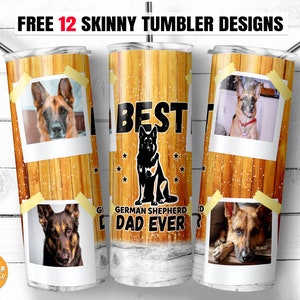 Dog tumbler wrap photo, Best German Shepherd DAD EVER, 20 oz Skinny Tumbler Sublimation Straight & Tapered PNG File Dog lover gifts.