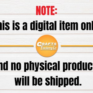 May include: A digital download notice with the text "NOTE: This is a digital item only. And no physical products will be shipped." The text is in black against a white woodgrain background. A yellow circle with the text "CRAFTS Factory Co" is in the center of the image.