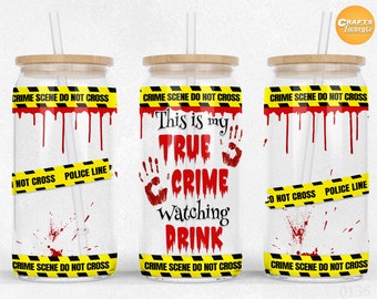 16 oz Libbey glass can tumbler sublimation This is My True Crime Watching Drink Halloween Project Libby can wrap Design PNG Files.