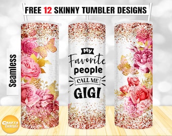 20 oz Skinny Tumbler Sublimation, My favorite people call me gigi, Waterslides for Tumblers Straight & Tapered Designs PNG Digital file.