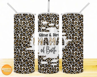 Glitter & Dirt Mama of Both | Cheetah tumbler | 20oz Skinny Tumbler Design | seamless tumbler Sublimation Digital Digital File Download.