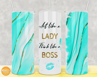 Act like a lady think like a boss tumbler | Ink turquoise tumbler png | 20oz Skinny Sublimation Seamless Tumbler Design PNG Digital File.