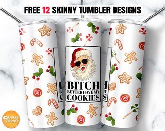 Bitch Better Have My Cookies 20 oz Skinny Tumbler Sublimation Designs Christmas Seamless Tumbler Straight & Tapered PNG File.