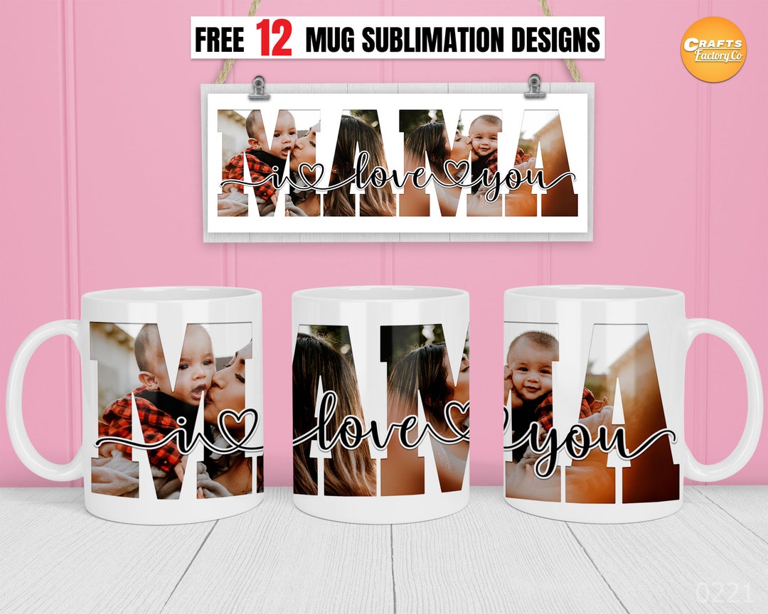 I Love You Mama Custom Photo Mug Sublimation Designs Mother's Day Gift ...