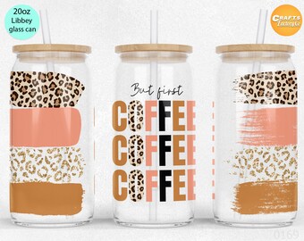 But first Coffee 20 oz libbey glass can tumbler Coffee lover Sublimation Design PNG Files for friends and family gifts.