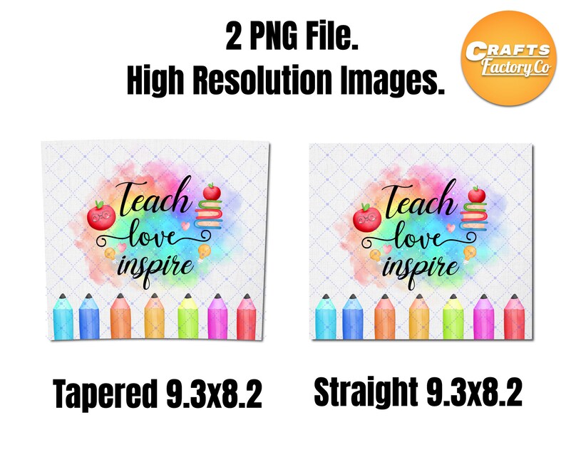 May include: Two digital designs for sublimation or printing. The designs feature a watercolor background with the text "Teach love inspire" and a stack of books with an apple on top. The designs are surrounded by colorful pencils. The designs are available in two styles: tapered and straight. Each design measures 9.3 inches by 8.2 inches.