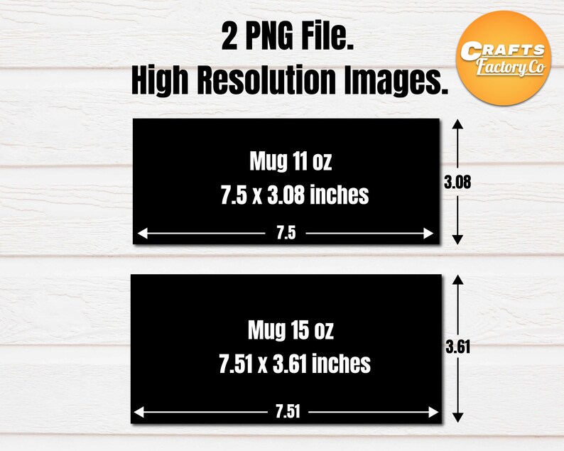 May include: Two black rectangles with white text showing the dimensions of 11 oz and 15 oz mugs. The 11 oz mug is 7.5 inches wide by 3.08 inches tall. The 15 oz mug is 7.51 inches wide by 3.61 inches tall.