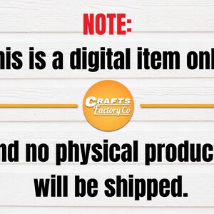 May include: A digital download notice with the text "NOTE: This is a digital item only. And no physical products will be shipped."  The text is in black against a white woodgrain background. A yellow circle with the text "CRAFTS Factory Co" is in the centre of the image.