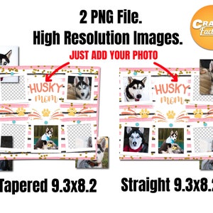May include: Two digital download images for creating a personalized photo collage. The images feature a pink and black striped background with gold glitter accents. The text "Husky Mom" is displayed in a pink and orange banner. The images are available in two styles: tapered and straight. Each image is 9.3 inches by 8.2 inches.