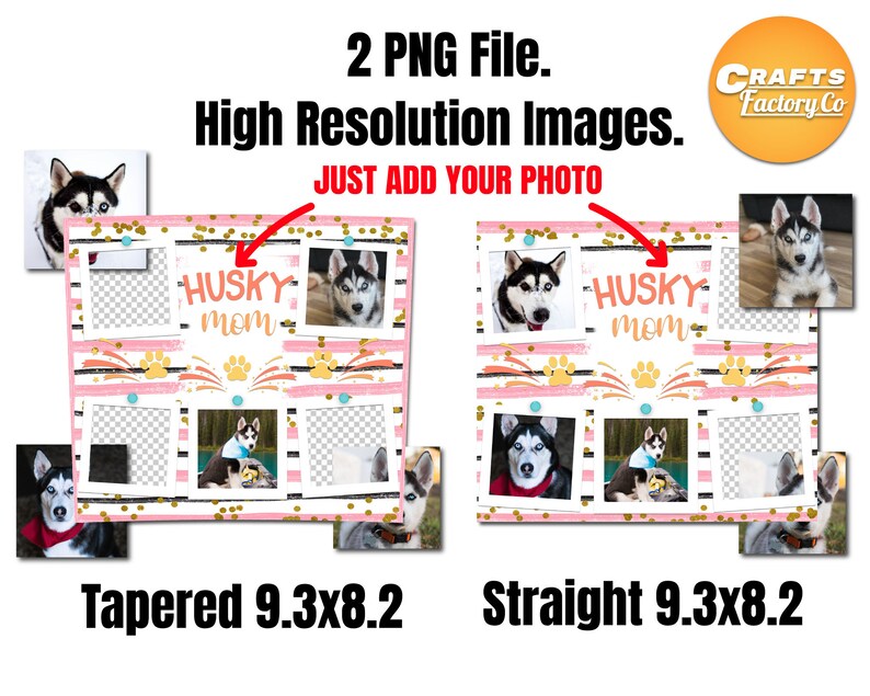 May include: Two digital download images for creating a personalized photo collage. The images feature a pink and black striped background with gold glitter accents. The text "Husky Mom" is displayed in a pink and orange banner. The images are available in two styles: tapered and straight. Each image is 9.3 inches by 8.2 inches.