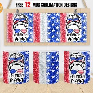 May include: Three sublimation designs for mugs featuring a woman with a messy bun wearing a red, white, and blue headband and sunglasses. The background is a red, white, and blue glitter pattern with stars. The text "American Mama" is below the woman's image.