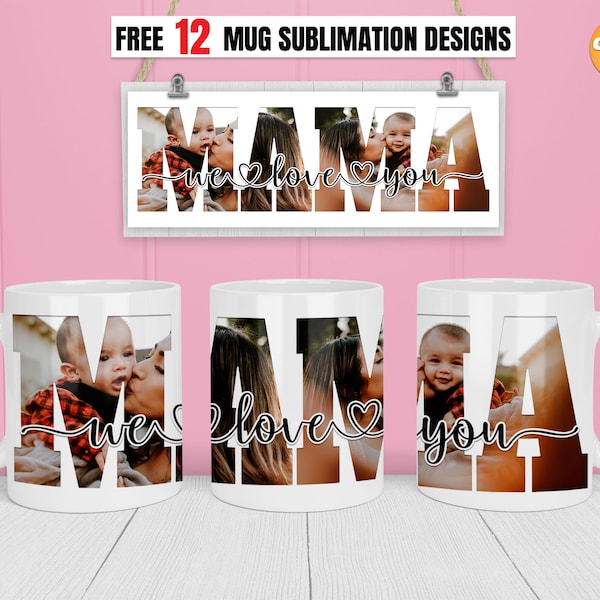 We love you mama Custom Photo Mug Sublimation Designs Mother's day gift PNG Files Easy to use.
