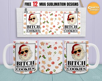 Bitch Better Have My Cookies Christmas Mug Sublimation 11oz, 12oz, 15oz Coffee mug Sublimation PNG Files Designs For Cricut mug press.