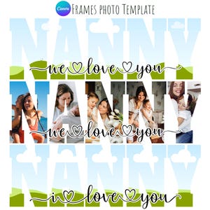 Puede incluir: Una plantilla de fotos con la palabra "NANNY" en letras grandes de color azul claro, repetida tres veces. La frase "we love you" está escrita en cursiva con símbolos de corazón. La plantilla incluye espacio para fotos.