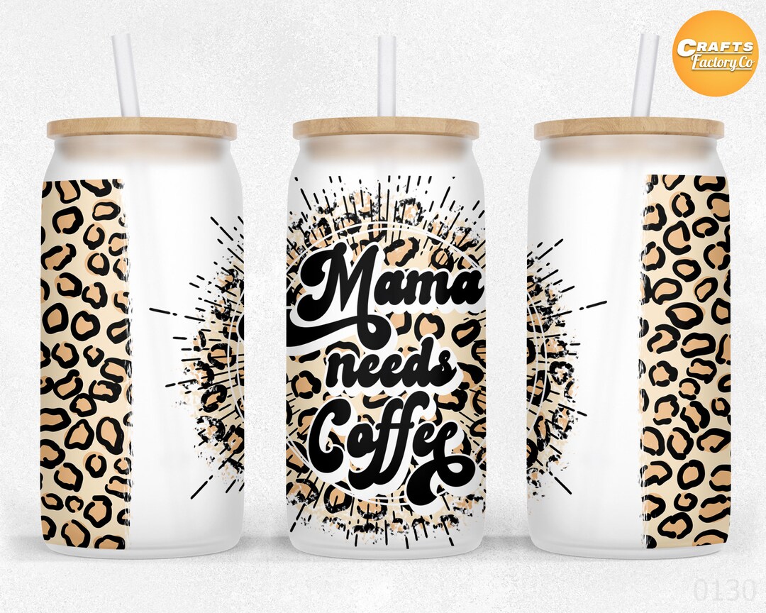 Mama Needs Coffee, 16 Oz Libbey Glass Can Tumbler Sublimation, Mama ...