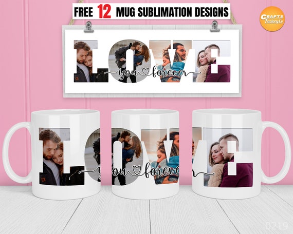Love you forever Photo frame Sublimation 11oz, 12oz, 15oz Custom Photo Mug PNG Files Designs Easy to use For Cricut mug press.