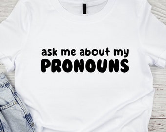 Ask Me About My Pronouns Shirt, Nonbinary Shirt, Trans Pride Shirt, LGBTQ Shirt