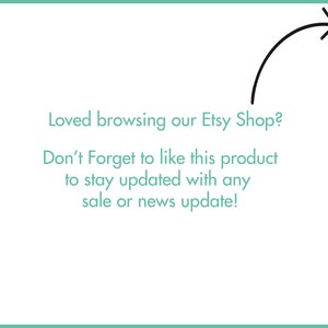 May include: A white background with the text "Loved browsing our Etsy Shop? Don't Forget to like this product to stay updated with any sale or news update!" A black arrow points to the text.