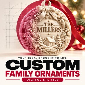 May include: A round cream-colored ornament featuring a relief design of a house, pine trees, and berries, topped with a bow and a red ribbon. The text THE MILLERS is centered. Below, text reads YOUR IDEA, BROUGHT TO LIFE CUSTOM FAMILY ORNAMENTS DIGITAL STL FILE.