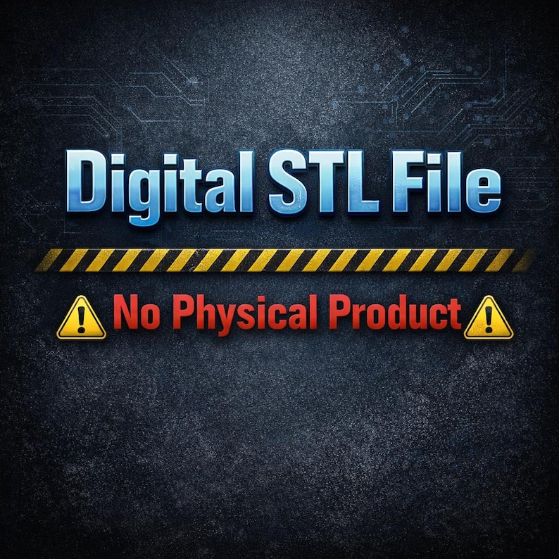 May include: Image with the text "Digital STL File" in blue, above a yellow and black striped hazard warning, and the text "No Physical Product" in red, with a yellow warning triangle on each side. The background is a dark, textured surface.
