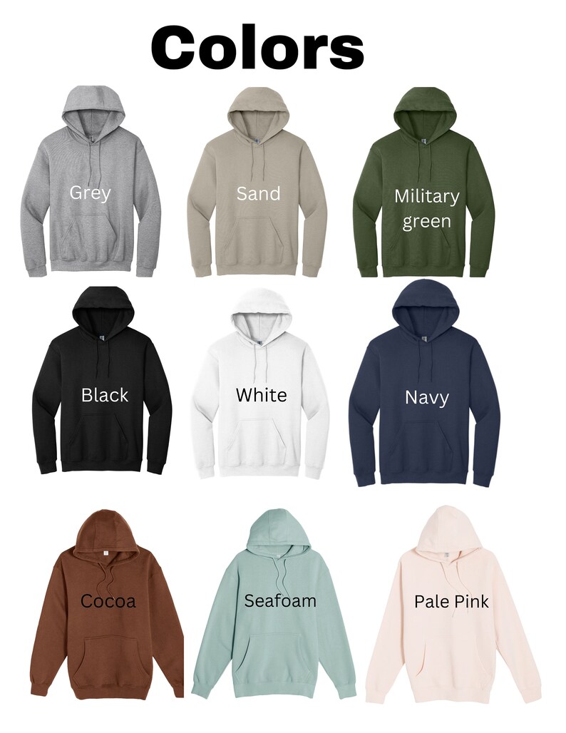 May include: A selection of nine hooded sweatshirts in various colors, including grey, sand, military green, black, white, navy, cocoa, seafoam, and pale pink. The word "Colors" is displayed at the top of the image.